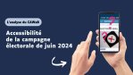 Analyse sur l'accessibilité de la campagne électorale de juin 2024