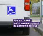 Avis du CAWaB sur le transport adapté et la réforme Taxibus 