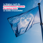 La Belgique reçoit des recommandations explicites des Nations Unies en matière d'accessibilité 